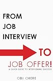 From Job Interview to Job Offer: A Quick Guide to Interviewing Success (English Edition)