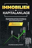 Immobilien als Kapitalanlage: Wie Sie besonders in der Krise mit Immobilien ein renditestarkes Portfolio aufbauen und langfristig Passives Einkommen generieren inkl. exklusivem Kalk