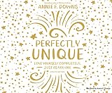 Perfectly Unique: Love Yourself Completely, Just as Y