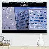 Delhalle, B: Euralille(Premium, hochwertiger DIN A2 Wandkale: Le nouveau quartier des affaires, Euralille, et ses vues inédites (Calvendo Places)