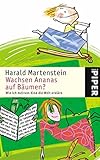 Wachsen Ananas auf Bäumen? Wie ich meinem Kind die Welt erkläre (Piper Taschenbuch, Band 3807)