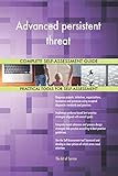 Advanced persistent threat All-Inclusive Self-Assessment - More than 650 Success Criteria, Instant Visual Insights, Comprehensive Spreadsheet Dashboard, Auto-Prioritized for Quick R