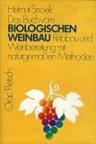 Das Buch vom biologischen Weinbau: Rebbau und Weinbereitung mit naturgemässen M