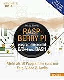 Raspberry Pi programmieren mit C/C++ und Bash: Mehr als 50 Programme rund um Foto, Video & Audio. Inkl. Einsatz von WiringPi, ALSA & OpenCV (#makers DO IT)