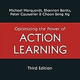 Optimizing the Power of Action Learning: Real-Time Strategies for Developing Leaders, Building Teams and Transforming Org