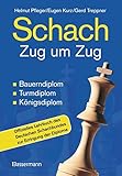 Schach Zug um Zug: Bauerndiplom, Turmdiplom, Königsdiplom - Offizielles Lehrbuch des Deutschen Schachbundes zur Erringung der Dip