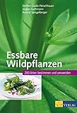 Essbare Wildpflanzen: 200 Arten bestimmen und verw