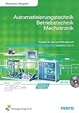 Automatisierungstechnik, Betriebstechnik, Mechatronik: Projekte für den Lernfeldunterricht, Lernfelder 7-13: Arb