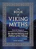 The Book of Viking Myths: From the Voyages of Leif Erikson to the Deeds of Odin, the Storied History and Folklore of the Vikings (English Edition)