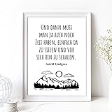 Din A4 Kunstdruck ohne Rahmen - Spruch - Astrid Lindgren - und dann muss man ja noch Zeit haben - Zitat Entspannung Meditation Ruhe Druck Poster B