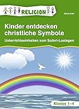 Kinder entdecken christliche Symbole: Unterrichtseinheiten zum Sofort-Losleg