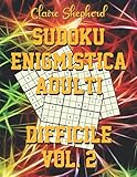 Sudoku Enigmistica Adulti Difficile Vol.2: Sudoku Per Adulti Difficile | 9x9 Puzzles con Soluzioni | Sudoku Difficili Estremi Libro per giocatori ... Sudoku per Adulti con le soluzioni (Vol. 2)