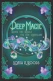 Deep Magic: Zauber und Rituale für jede Lebenslag