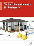Technische Mathematik für Bauberufe: Für BFS, BS, FS, TG, TO