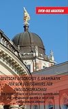 Deutsche Geschichte & Grammatik für den Deutschkurs für Englischsprachige: Ein Überblick über die Geschichte Deutschlands von den Anfängen bis zum II. Weltkrieg und Grammatikübung