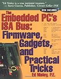 The Embedded PC'S Isa Bus: Firmware, Gadgets and Practical Tips: Firmware, Gadgets and Practical Trick