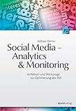Social Media – Analytics & Monitoring: Verfahren und Werkzeuge zur Optimierung des ROI