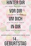 Hinter dir all deine Erinnerungen Vor dir all deine Träume I Herzlichen Glückwunsch zum 14en Geburtstag: Liniertes Notizbuch I Grußkarte für den 14. Geburtstag I Perfektes Geschenk I Geburtstagsk