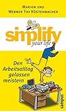 simplify your life - Den Arbeitsalltag g