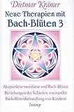 Neue Therapien mit Bach-Blüten 3: Akupunkturmeridiane und Bach-Blüten, Beziehungen der Schienen untereinander, Bach-Blütenbehandlung