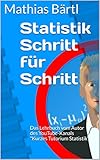 Statistik Schritt für Schritt: Das Lehrbuch vom Autor des YouTube-Kanals 'Kurzes Tutorium Statistik'