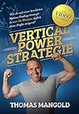 Die Vertical-Power-Strategie: Wie du mit einer bewährten Options-Trading-Strategie in nur 30 Minuten täglich deine Profite steigerst! (Der Options-Trading-Strategie Guide)
