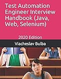 Test Automation Engineer Interview Handbook (Java, Web, Selenium): 2020 E