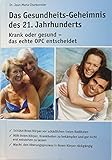 Das Gesundheits-Geheimnis des 21. Jahrhunderts. Krank oder gesund - das echte OPC