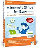 Microsoft Office im Büro: Die besten Tipps & Tricks für die Arbeit am PC. Für Microsoft Office 365 und Word, Excel, PowerPoint, Outlook 2016 bis 2022