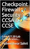 Checkpoint Firewall Security CCSA & CCSE: GaiA R77.20 Lab Configuration... (English Edition)