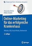 Online-Marketing für das erfolgreiche Krankenhaus: Website, SEO, Social Media, Werberecht (Erfolgskonzepte Praxis- & Krankenhaus-Management)