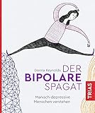 Der bipolare Spagat: Manisch-depressive M