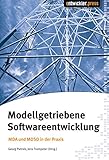 Modellgetriebene Softwareentwicklung. MDA und MDSD in der Prax