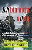 Ich bin nicht allein: und die Erkenntnis, dass Blut nicht immer dicker ist als W