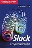 Slack: Getting Past Burnout, Busywork, and the Myth of Total Efficiency (English Edition)