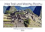 Inka Trail und Machu Picchu, Trekking zur berühmten Inkastadt (Wandkalender 2022 DIN A3 quer)