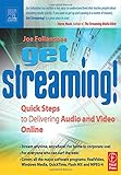 Get Streaming!: Quick Steps to Delivering Audio and Video O