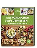 1 mal vorkochen – 1 Woche genießen: Meal Prep für die ganze F