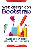 Web design con Bootstrap: Guida allo sviluppo di interfacce responsive (Italian Edition)