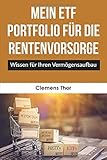 Mein ETF Portfolio für die Rentenvorsorge: Wissen für Ihren Vermögensaufb
