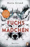 Fuchsmädchen: Thriller. Fesselnd, atmosphärisch und mit einer einzigartigen Stimme: DER schwedische Thriller-Bestseller! (Die Berling-und-Pedersen-Reihe 1)