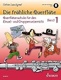 Die fröhliche Querflöte: Querflötenschule für den Einzel- und Gruppenunterricht. Band 1. Flöte. (Die fröhliche Querflöte, Band 1)