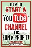 How To Start a YouTube Channel for Fun & Profit 2021 Edition: The Ultimate Guide to Filming, Uploading & Making Money from Your Videos (2021 Reselling & Ebay Books, Band 2)