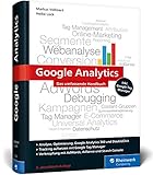 Google Analytics: Das umfassende Handbuch (Ausgabe 2017). Analyse, Tracking und Optimierung