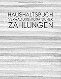 Haushaltsbuch - Verwaltung Monatlicher Zahlungen: Finanzen im Auge Behalten durch Eintragen der offenen und bezahlten Rechnungen - 100 einfach zu füllende S