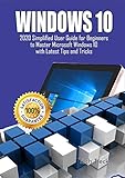 WINDOWS 10: 2020 Simplified User Guide for Beginners to Master Microsoft Windows 10 with Latest Tips and Tricks (English Edition)