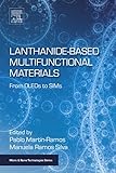 Lanthanide-Based Multifunctional Materials: From OLEDs to SIMs (Micro and Nano Technologies) (English Edition)