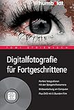 Digitalfotografie für Fortgeschrittene: Perfekt fotografieren mit der Spiegelreflexkamera. Bildbearbeitung am Computer (humboldt - Freizeit & Hobby)