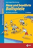 Neue und bewährte Ballspiele: für Schule und V