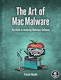 The Art of Mac Malware: The Guide to Analyzing Malicious Software (English Edition)